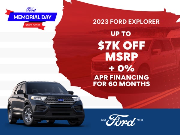 2023 Ford Explorer
Up to $7,000 Off AND 0% APR for 60 Months